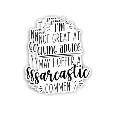 Imagem de (3 peças) I'm Not Great at Giving Advice May I Offer A Sarcastic Comment? Adesivo com frases engraçadas sarcástico e bem-humorado decalque de vinil para copo laptop Kindle garrafas de água livros