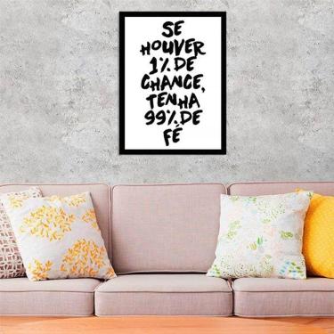 Imagem de Quadro Decorativo Se Houver 1% de Chance, Tenha 99% de Fé