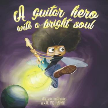 Imagem de A guitar hero with a bright soul: A funny children's book about dreams, courage and rock and roll!