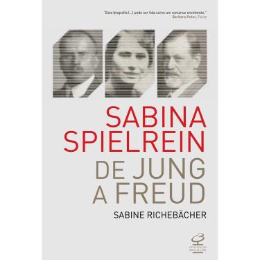 Imagem de Livro - Sabina Spielrein: de Jung a Freud - Sabine Richebächer