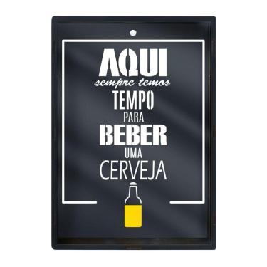 Imagem de Quadro Porta Tampinhas Sempre Temos Tempo Para Tomar Cerveja