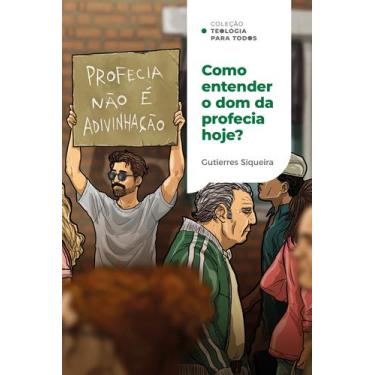 Imagem de Livro - Como entender o dom da profecia hoje?