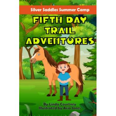 Imagem de Fifth Day Trail Adventures: A book about friendship, horses and summer camp adventures: 5