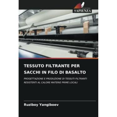 Imagem de Tessuto Filtrante Per Sacchi in Filo Di Basalto: PROGETTAZIONE E PRODUZIONE DI TESSUTI FILTRANTI RESISTENTI AL CALORE MATERIE PRIME LOCALI