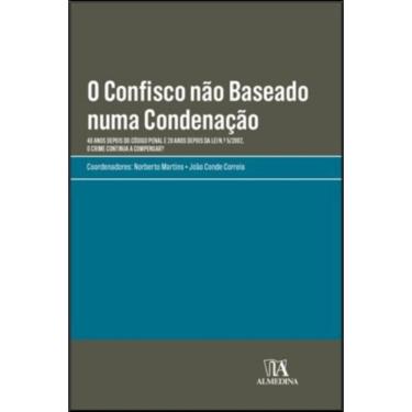 Imagem de O confisco não baseado numa condenação -  40 anos depois do código penal e 20 anos depois da lei n.º 5/2002, o crime continua a compensar?