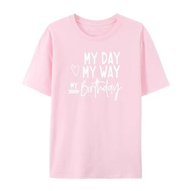 Imagem de Camiseta divertida My Day My Way Birthday para homens e mulheres, presentes felizes para aniversário, rosa, M