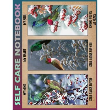 Imagem de Self Care Notebook: Hummingbird my mind my heart my soul bird lover My Self-Care, Nutrition, Fitness, Goal Planner for Productivity, Time Management ... a Happier, Healthier & More Grateful Minds