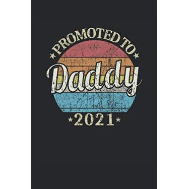 Imagem de Promosso a Daddy 2021 Vintage Father Best Dad Retro Papa Gift: NOTEBOOK - Promoted To Daddy 2021 - Regalo per la festa del papà, Idea regalo - A5 (6 x ... Schizzo, Regalo, Compleanno, Divertente