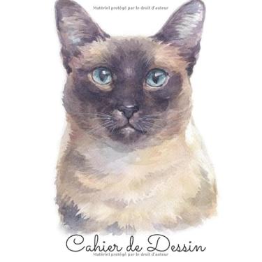 Imagem de Cahier de dessin: 7'' x 10'' | Cahier pour croquis, dessins, aquarelle, peinture | 121 pages blanches | Pour artistes confirmés ou débutants | Chat Siamois |