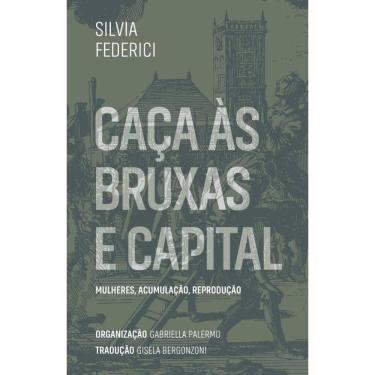 Imagem de Caças Às Bruxas E Capital: Mulheres, Acumulação, Reprodução