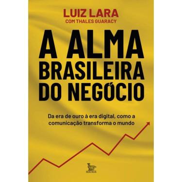Imagem de A alma brasileira do negócio: Da era de ouro à era digital, como a comunicação transforma o mundo