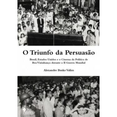 Imagem de O Triunfo Da Persuasão: Brasil, Estados Unidos E O Cinema Da Política