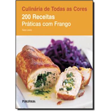 Imagem de 200 Receitas Práticas Com Frango Coleção Culinária De Todas As Cores