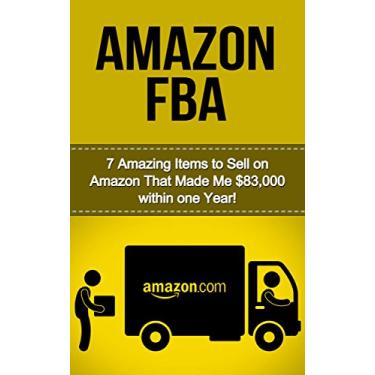 Imagem de The Amazon FBA Profit Machine: 7 Amazing Items to Sell on Amazon FBA That Made Me $60,000 within One Year! (selling on amazon, amazon fba business, amazon ... to sell on amazon, amazon) (English Edition)