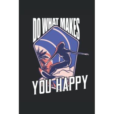 Imagem de Fai ciò che ti rende felice - Notebook per Surfer: Quaderno DIN A5 (6x9) per surfisti e possessori di tavole da surf con 120 pagine a righe e giorni della settimana per l'agenda