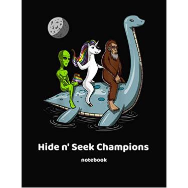 Imagem de Hide N' Seek Champions Notebook: Funny Mythical Creatures Lined Notebook 8.5 x 11. Alien Unicorn Bigfoot Riding Loch Ness Monster through Space.
