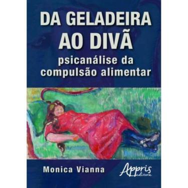 Imagem de Da Geladeira Ao Diva: Psicanalise Da Compulsao Ali