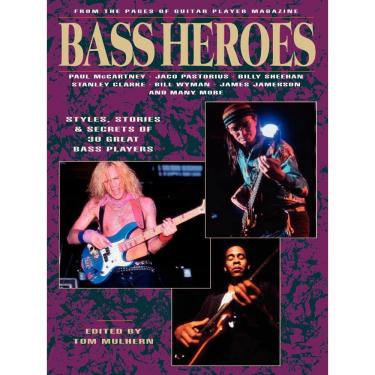 Imagem de Livro - Bass Heroes: Styles, Stories and Secrets of 30 Great Bass Players: From the Pages of Guitar Player Magazine