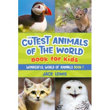Imagem de The Cutest Animals of the World Book for Kids: Stunning photos and fun facts about the most adorable animals on the planet!: 1