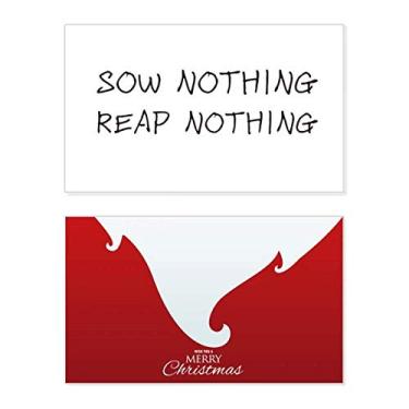 Imagem de Sow Nothing Reap Nothing Holiday Holiday Merry Christmas Parabéns Card Christmas Letter Message