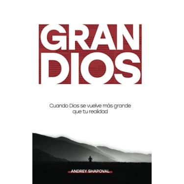 Imagem de Gran Dios (Big God Spanish Edition): Cuando Dios se vuelve más grande que tu realidad
