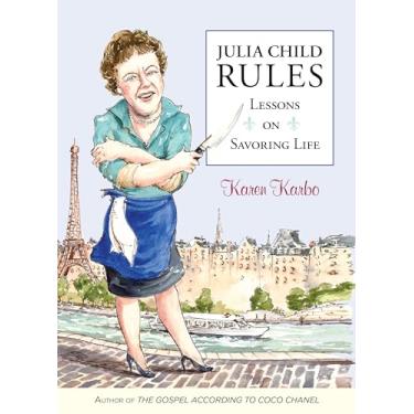 Imagem de Julia Child Rules: Lessons on Savoring Life