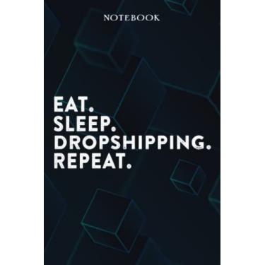 Imagem de Eat Sleep Dropshipping Repeat Mom Birthday Gifts Funny - Eat Sleep Eat Sleep Dropshipping Repeat Repeat: Happy Mothers Day Gift Idea for Best Mother, ... Moms, From Son - Lined Notebook,A Blank