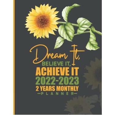 Imagem de Dream It Believe It Achieve It - 2022/2023: 2 Year Monthly Planner/Calendar/Schedule - 2 Years of Planning With Federal Holidays - A4 - Beautiful ... 2023 (24 Months Organizer 2022-2023)
