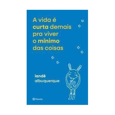 Imagem de a Vida é Curta Demais Pra Viver o Mínimo Das Coisas - PLANETA, Sortido