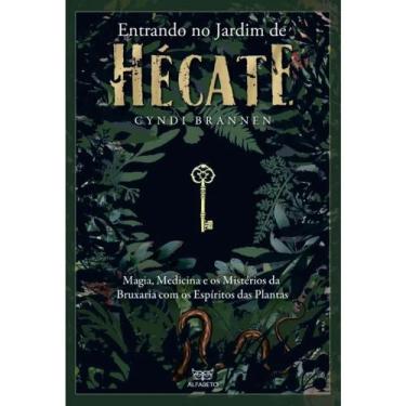 Imagem de Entrando no jardim de Hécate magia, medicina e os mistérios da Bruxari