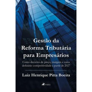 Imagem de Gestão da Reforma Tributária para Empresários: Como decisões de preço, margem e caixa definirão competitividade a partir de 2027