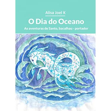 Imagem de O Dia do Oceano: As aventuras de Santo, o bacalhau-carteiro (As aventuras de Santo, bacalhau - portador Livro 2)