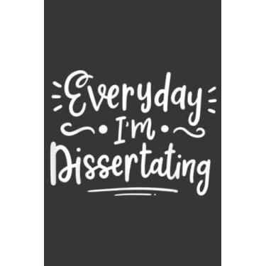 Imagem de Dissertating Phd Student Doctorate: Daily Planner Notepad To Do Schedule, Medium 6x9 Inches, 120 Pages, Printed Cover