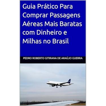 Imagem de Guia Prático Para Comprar Passagens Aéreas Mais Baratas com Dinheiro e Milhas no Brasil