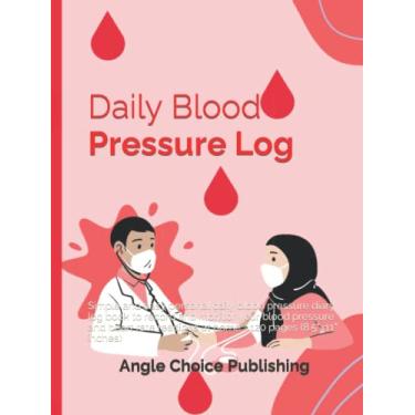 Imagem de Daily Blood Pressure Log: Simple and easy personal daily blood pressure diary log book to record and monitor your blood pressure and heart rate readings at home - 120 pages (8.5"x11" inches)