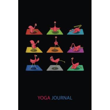 Imagem de Yoga Journal: Funny Flamingo Yoga Asana Pose And Meditation | Yoga Log Book And Journal To Track And Record Sessions | Gifts For Yoga Lovers, Notebook Diary To Record Your Practice: 6"X9", 120 Pages
