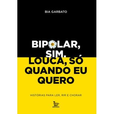 Imagem de Livro - Bipolar, sim. Louca, só quando eu quero