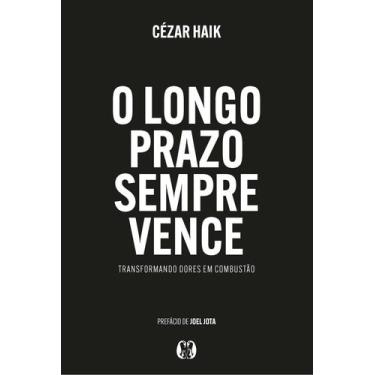 Imagem de O Longo Prazo Sempre Vence - Transformando Dores Em Combustão - CITADE