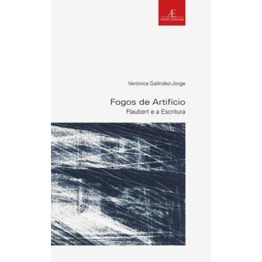 Imagem de Livro - Fogos de Artifício: Flaubert e a Escritura