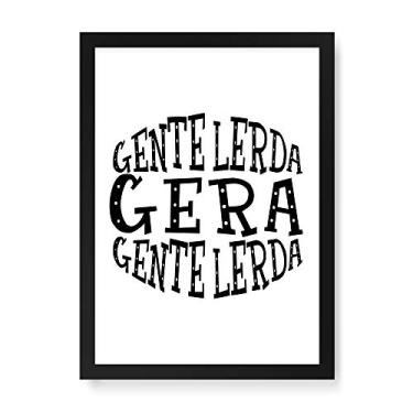 Imagem de Arte Maníacos Quadro Decorativo Gente Lerda Gera Gente Lerda Fundo Branco - 23x16,25cm (Moldura em laca preta)