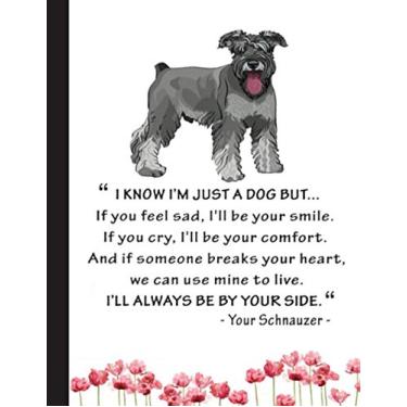 Imagem de Ill Always Be By Your Side Notebook: Blank Lined Journal for Schnauzers, Dog Lovers, Dog Mom, Dog Dad and Pet Owners | 8.5x11 with College Ruled Pages