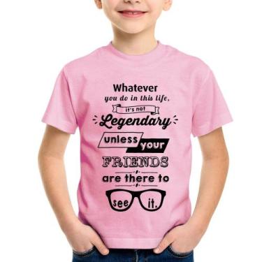 Imagem de Camiseta Infantil It's not legendary without your friends - Foca na Mo