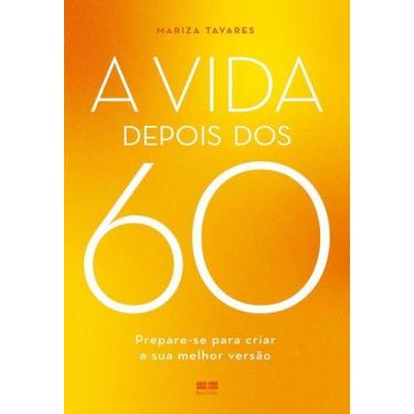Imagem de A Vida Depois Dos 60 - Prepare-Se Para Criar a Sua Melhor Versão - BES