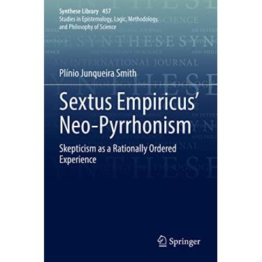 Imagem de Sextus Empiricus' Neo-Pyrrhonism: Skepticism as a Rationally Ordered Experience: 457