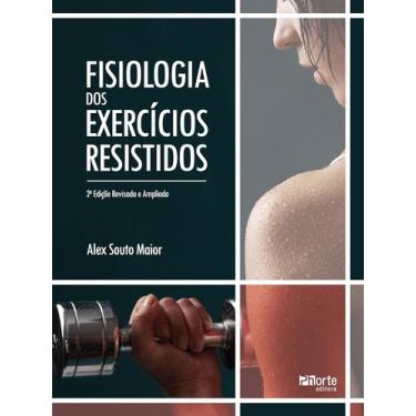Imagem de Fisiologia dos exercícios resistidos - 2ª edição - Phorte