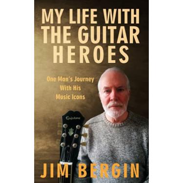 Imagem de My Life with the Guitar Heroes: One man's journey with his music icons