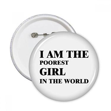 Imagem de Broche redondo I Am The Poorest Girl Emblema de decoração 5 peças