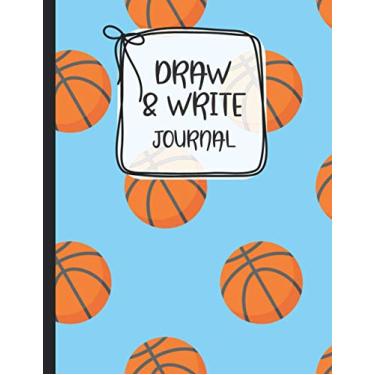 Imagem de DRAW & WRITE Journal: Childrens Sketch Book for Drawing Practice Great Art Gift - Primary Draw & Write - Storybook - Diary (Journals for Kids) - Pretty Basketball pattern