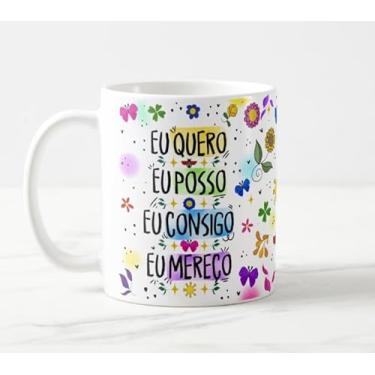 Imagem de Caneca Motivacional Eu Quero Eu Posso Eu Consigo Eu Mereço