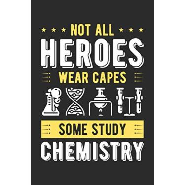 Imagem de Not All Heroes Wear Capes Some Study Chemistry: 6 X 9 Inches Cute Chemistry Themed Notebook Journal For Chemistry Students